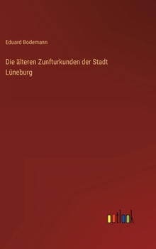 Hardcover Die älteren Zunfturkunden der Stadt Lüneburg [German] Book