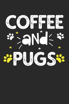 coffee and pugs: Funny Notebook with Blank Lined Pages For Dog Lover For Journaling, Note Taking And Jotting Down Ideas - Pug Gift