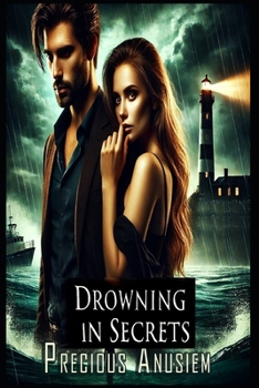 Drowning in Secrets: A Twisted Tale of Forbidden Love, Family Betrayal, and Deadly Secrets in a Haunted Seaside Town