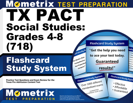Misc. TX Pact Social Studies: Grades 4-8 (718) Flashcard Study System: Practice Test Questions and Exam Review for the Texas Pre-Admission Content Test Book