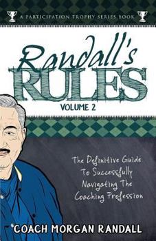 Paperback Randall's Rules Volume Two: The Definitive Guide For Successfully Navigating The Coaching Profession Book