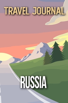 Travel Journal Russia: Travel Diary and Planner Journal, Notebook, Book, Journey Writing Logbook 120 Pages 6x9 Gift For Backpacker