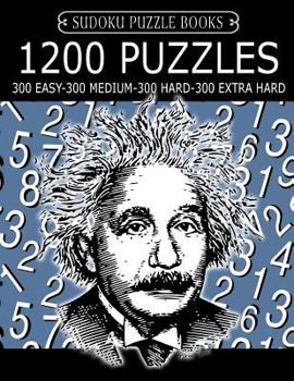 Paperback Sudoku Puzzle Book, 1,200 Puzzles - 300 EASY, 300 MEDIUM, 300 HARD and 300 EXTRA HARD: Improve Your Game With This Four Level Book