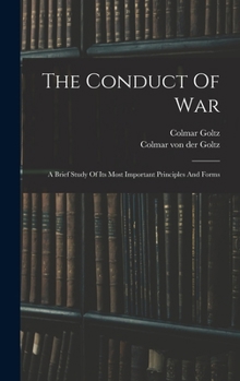 The Conduct of War: A Brief Study of Its Most Important Principles and Forms