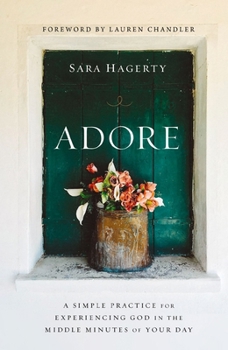 Paperback Adore: A Simple Practice for Experiencing God in the Middle Minutes of Your Day Book