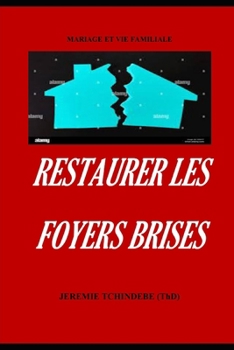 RESTAURER LES FOYERS BRISES (MARIAGE ET VIE FAMILIALE) (French Edition)