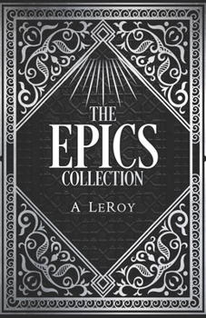 Paperback The Epics Collection: Bible-Inspired Epic Poetry in the Style of Dante, Shakespeare, and Homer Book