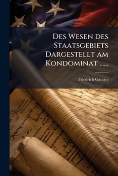 Paperback Des Wesen des Staatsgebiets Dargestellt am Kondominat ...... [German] Book