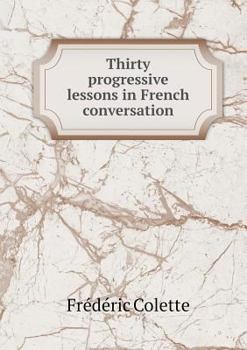 Paperback Thirty progressive lessons in French conversation Book