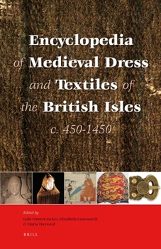 Hardcover Encyclopedia of Medieval Dress and Textiles of the British Isles, C. 450-1450 Book