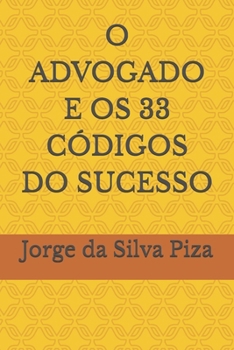 Paperback O Advogado E OS 33 Códigos Do Sucesso [Portuguese] Book