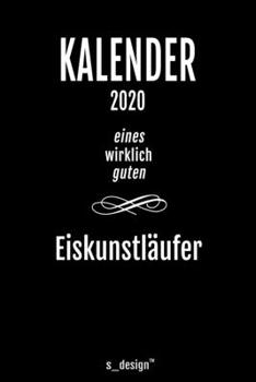Kalender 2020 für Eiskunstläufer: Wochenplaner / Tagebuch / Journal für das ganze Jahr: Platz für Notizen, Planung / Planungen / Planer, Erinnerungen und Sprüche (German Edition)