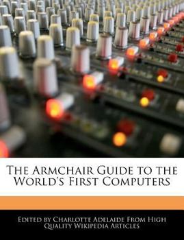 Paperback The Armchair Guide to the World's First Computers Book