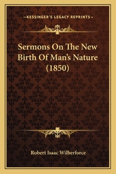 Paperback Sermons On The New Birth Of Man's Nature (1850) Book