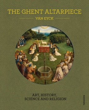 Hardcover The Ghent Altarpiece: Art, History, Science and Religion Book