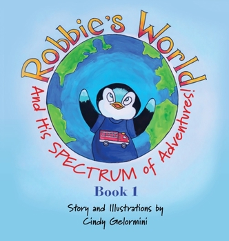 Hardcover Robbie's World: and His SPECTRUM of Adventures! Book 1 Book