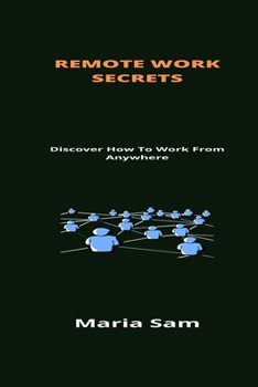 Paperback Remote Work Secrets: Discover How To Work From Anywhere Book