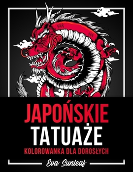 Paperback Japo&#324;skie Tatua&#380;e Kolorowanka Dla Doroslych [Polish] Book