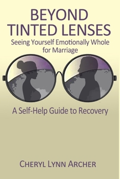 Paperback Beyond Tinted Lenses, Seeing Yourself Emotionally Whole for Marriage Book