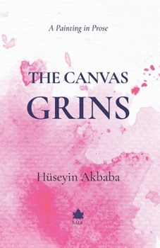 Paperback The Canvas Grins: A Painting in Prose Book