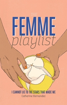 Paperback The Femme Playlist / I Cannot Lie to the Stars That Made Me Book