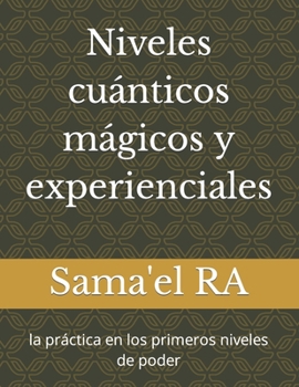 Paperback Niveles cuánticos mágicos y experienciales: la práctica en los primeros niveles de poder [Spanish] Book