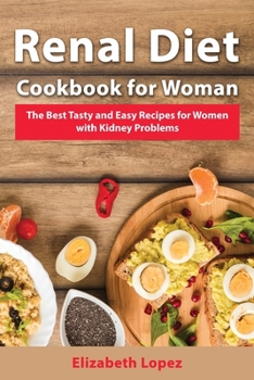 Paperback Renal Diet Cookbook for Woman: The Best Tasty and Easy Recipes for Women with Kidney Problems Book