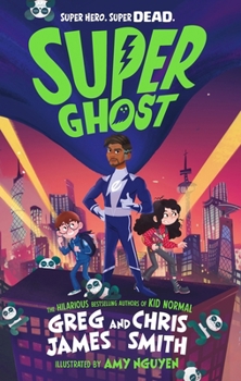 Hardcover Super Ghost: From the hilarious bestselling authors of Kid Normal Book