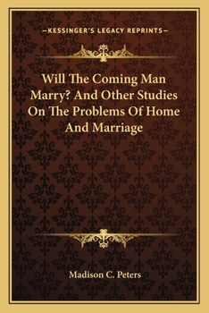 Paperback Will The Coming Man Marry? And Other Studies On The Problems Of Home And Marriage Book