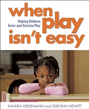 Paperback When Play Isn?t Easy: Helping Children Enter and Sustain Play Book