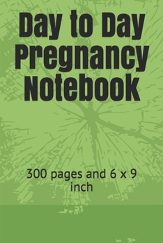 Paperback Day to Day Pregnancy Notebook: 300 pages and 6 x 9 inch Book