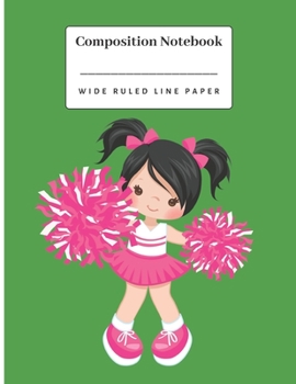 Paperback Composition Notebook: Little cheerleader girl wide ruled line paper notebook. Book