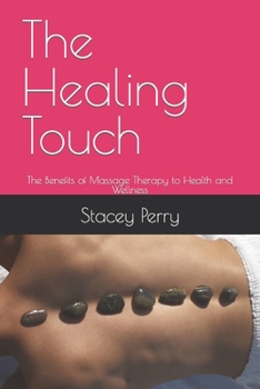 Paperback The Healing Touch: The Benefits of Massage Therapy to Health and Wellness Book