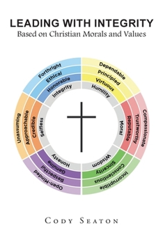 Paperback Leading with Integrity: Based on Christian Morals and Values Book