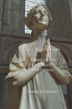 Paperback The Body Curio: Diary of an intimate wounding Book