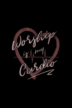 Worship is My Cardio: Blank Lined Journal Notebook, 150 Pages, Soft Matte Cover, 6 x 9
