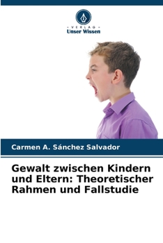 Gewalt zwischen Kindern und Eltern: Theoretischer Rahmen und Fallstudie (German Edition)