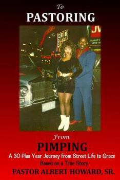 Paperback To Pastoring From Pimping: A 30 Plus Year Journey from Street Life to Grace Book