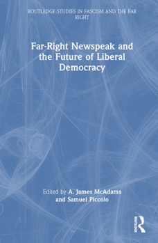 Hardcover Far-Right Newspeak and the Future of Liberal Democracy Book