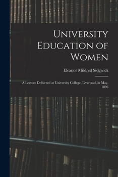 Paperback University Education of Women: A Lecture Delivered at University College, Liverpool, in May, 1896 Book