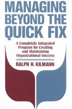 Paperback Managing Beyond the Quick Fix: A Completely Integrated Program for Organizational Success Book