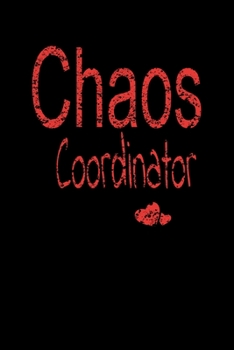 Chaos Coordinator : Lined Blank Notebook Journal,Fun and Useful Way to Take Notes and Stay on Track,Nice Gift