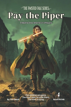 Pay the Piper | A D&D 5e Fairy Tale One-Shot for 2-3 Players: 5e one shot adventure fairy tale dnd module (The Twisted Tale Series)