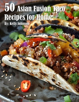 Paperback 50 Asian Fusion Taco Recipes for Home Book