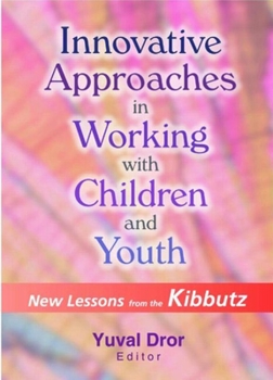 Paperback Innovative Approaches in Working with Children and Youth: New Lessons from the Kibbutz Book