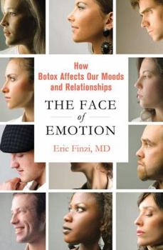 Hardcover The Face of Emotion: How Botox Affects Our Moods and Relationships Book