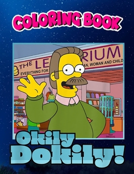 Coloring Book: The Simpsons Ned Flanders Okily Dokily, Children Coloring Book, 100 Pages to Color