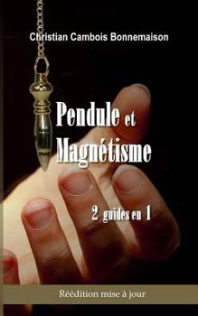 Paperback Pendule et magnétisme: 2 guides en 1 [French] Book