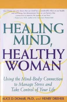 Paperback Healing Mind, Healthy Woman: Using the Mind-Body Connection to Manage Stress and Take Control of Your Life Book