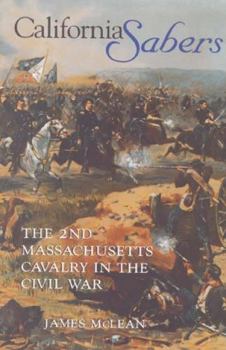 Hardcover California Sabers: The 2nd Massachusetts Cavalry in the Civil War Book